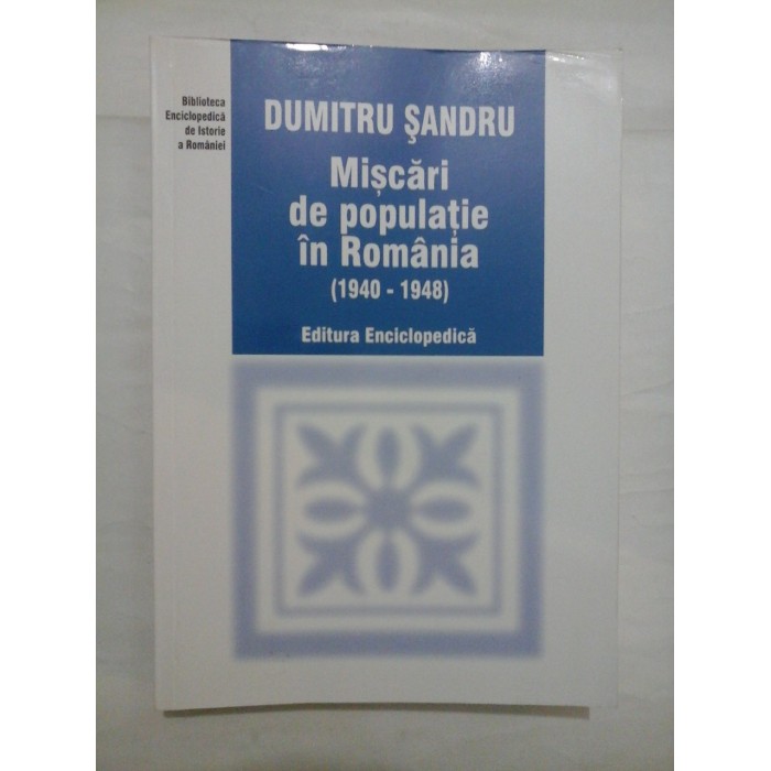 Miscari de populatie in Romania (1940- 1948)  -  DUMITRU  SANDRU